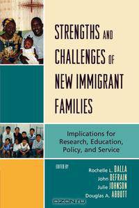Strengths and Challenges of New Immigrant Families