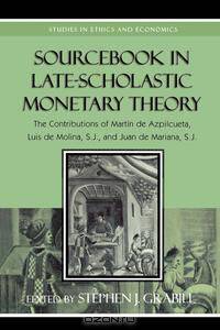 Sourcebook in Late-Scholastic Monetary Theory