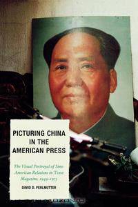Picturing China in the American Press