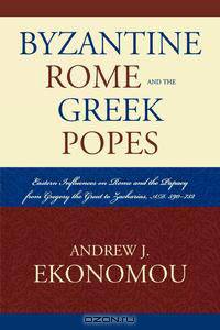 Byzantine Rome and the Greek Popes