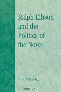 Ralph Ellison and the Politics of the Novel