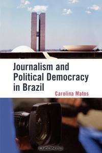 Journalism and Political Democracy in Brazil
