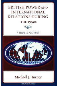 British Power and International Relations During the 1950s