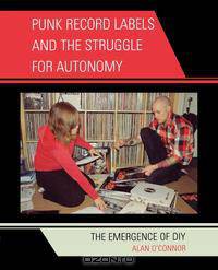 Punk Record Labels and the Struggle for Autonomy