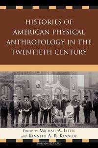 Histories of American Physical Anthropology in the Twentieth Century