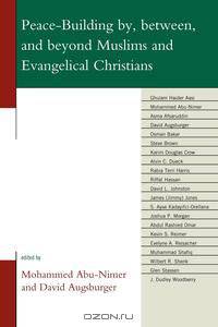 Peace-Building By, Between, and Beyond Muslims and Evangelical Christians