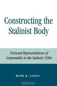 Constructing the Stalinist Body