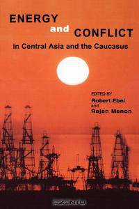 Energy and Conflict in Central Asia and the Caucasus