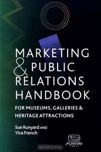 Marketing and Public Relations Handbook for Museums, Galleries and Heritage Attractions