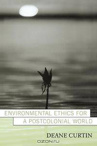 Environmental Ethics for a Postcolonial World