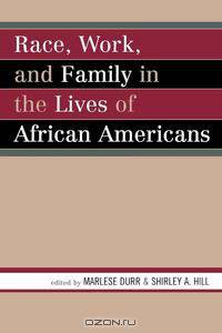 Race, Work, and Family in the Lives of African Americans