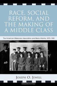 Race, Social Reform, and the Making of a Middle Class
