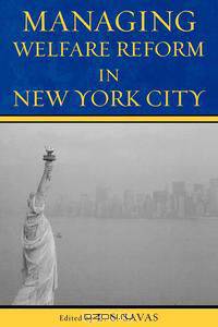 Managing Welfare Reform in New York City