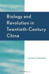 Biology and Revolution in Twentieth-Century China