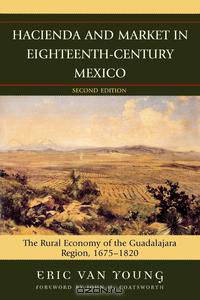 Hacienda and Market in Eighteenth-Century Mexico