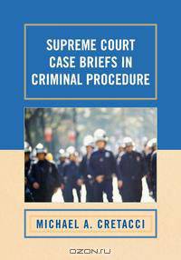 Supreme Court Case Briefs in Criminal Procedure