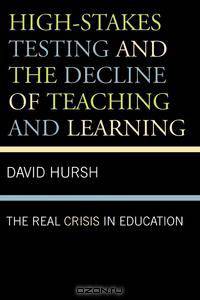 High-Stakes Testing and the Decline of Teaching and Learning