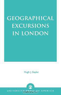 Geographical Excursions in London
