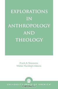 Explorations in Anthropology and Theology
