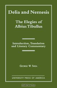 Delia and Nemesis - The Elegies of Albius Tibullus