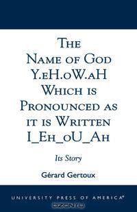 Name of God Y.Eh.OW.Ah Which Is Pronounced as It Is Written IEHOUAH