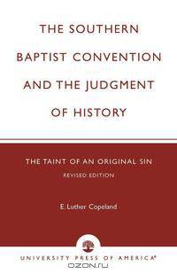 Southern Baptist Convention and the Judgement of History, Revised Edition
