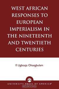 West African Responses to European Imperialism in the Nineteenth and Twentieth Centuries