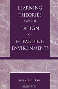 Learning Theories and the Design of E-Learning Environments