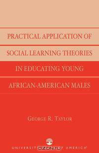 Practical Application of Social Learning Theories in Educating Young African-American Males