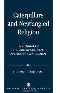 Caterpillars and Newfangled Religion