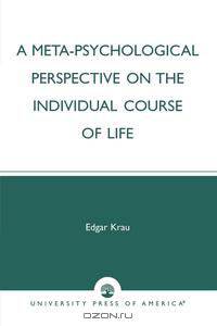 A Meta-Psychological Perspective on the Individual Course of Life