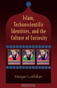 Islam, Technoscientific Identities, and the Culture of Curiosity