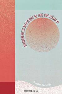 Psychoanalytic Reflections on Love and Sexuality