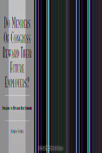 Do Members of Congress Reward Their Future Employers?