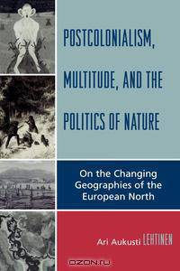 Postcolonialism, Multitude, and the Politics of Nature
