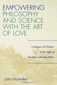 Empowering Philosophy and Science with the Art of Love