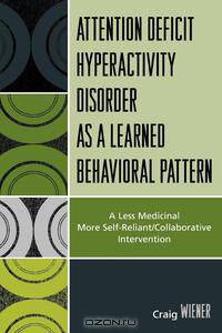 Attention Deficit Hyperactivity Disorder as a Learned Behavioral Pattern