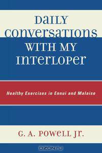 Daily Conversations with My Interloper