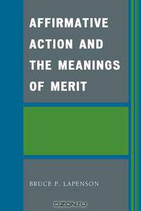 Affirmative Action and the Meanings of Merit