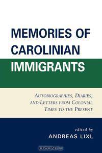 Memories of Carolinian Immigrants