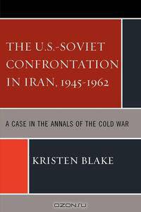 U.S.-Soviet Confrontation in Iran, 1945-1962