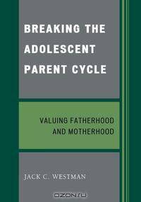 Breaking the Adolescent Parent Cycle