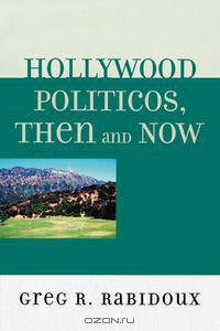 Hollywood Politicos, Then and Now