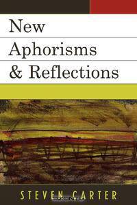New Aphorisms & Reflections