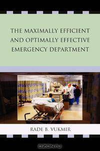 Maximally Efficient and Optimally Effective Emergency Department