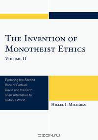 Invention of Monotheist Ethics, Volume II