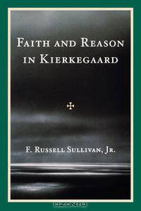 Faith and Reason in Kierkegaard