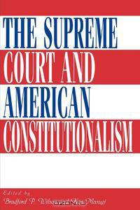 The Supreme Court and American Constitutionalism