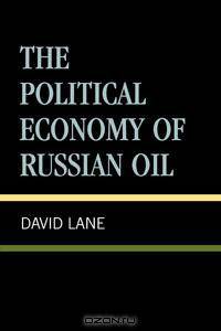 Political Economy of Russian Oil