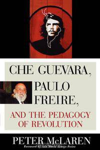 Che Guevara, Paulo Freire, and the Pedagogy of Revolution